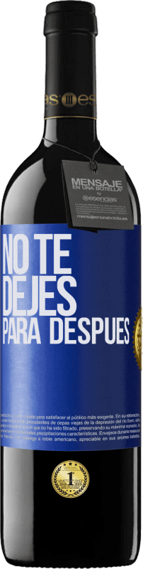 39,95 € Envío gratis | Vino Tinto Edición RED MBE Reserva No te dejes para después Etiqueta Azul. Etiqueta personalizable Reserva 12 Meses Cosecha 2015 Tempranillo