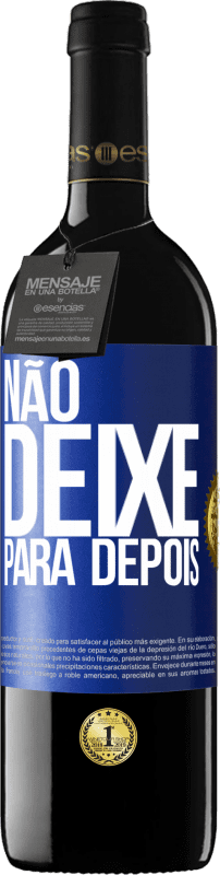 39,95 € | Vinho tinto Edição RED MBE Reserva Não deixe para depois Etiqueta Azul. Etiqueta personalizável Reserva 12 Meses Colheita 2015 Tempranillo