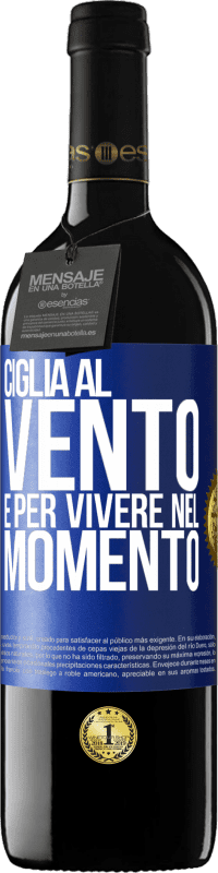 39,95 € | Vino rosso Edizione RED MBE Riserva Ciglia al vento e per vivere nel momento Etichetta Blu. Etichetta personalizzabile Riserva 12 Mesi Raccogliere 2015 Tempranillo