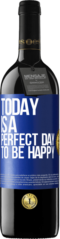 39,95 € | Red Wine RED Edition MBE Reserve Today is a perfect day to be happy Blue Label. Customizable label Reserve 12 Months Harvest 2015 Tempranillo