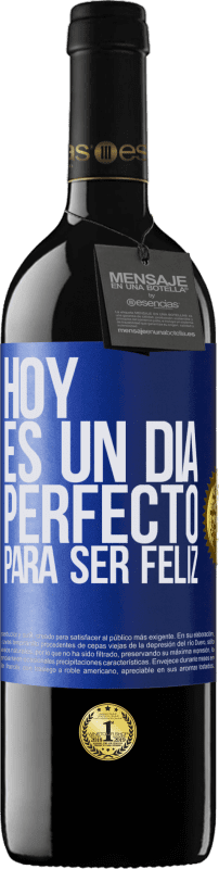 «Hoy es un día perfecto para ser feliz» Edición RED MBE Reserva