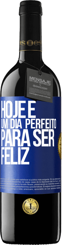 39,95 € Envio grátis | Vinho tinto Edição RED MBE Reserva Hoje é um dia perfeito para ser feliz Etiqueta Azul. Etiqueta personalizável Reserva 12 Meses Colheita 2014 Tempranillo