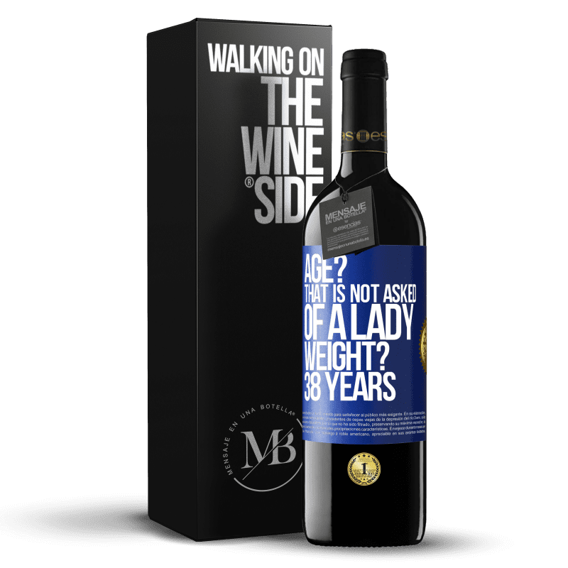 39,95 € Free Shipping | Red Wine RED Edition MBE Reserve Age? That is not asked of a lady. Weight? 38 years Blue Label. Customizable label Reserve 12 Months Harvest 2014 Tempranillo