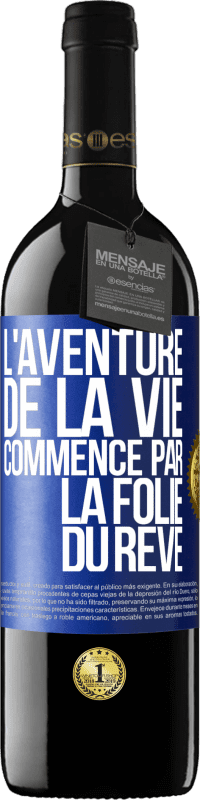 39,95 € | Vin rouge Édition RED MBE Réserve L'aventure de la vie commence par la folie du rêve Étiquette Bleue. Étiquette personnalisable Réserve 12 Mois Récolte 2015 Tempranillo