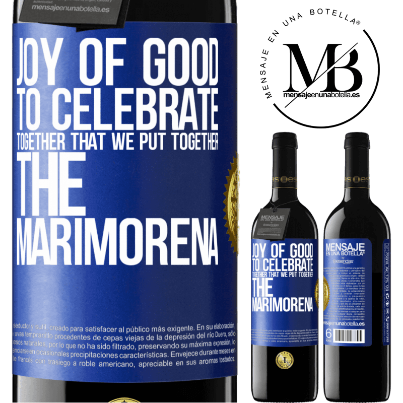 39,95 € Free Shipping | Red Wine RED Edition MBE Reserve Joy of good, to celebrate together that we put together the marimorena Blue Label. Customizable label Reserve 12 Months Harvest 2014 Tempranillo