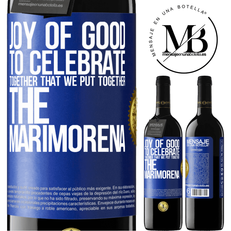 39,95 € Free Shipping | Red Wine RED Edition MBE Reserve Joy of good, to celebrate together that we put together the marimorena Blue Label. Customizable label Reserve 12 Months Harvest 2016 Tempranillo