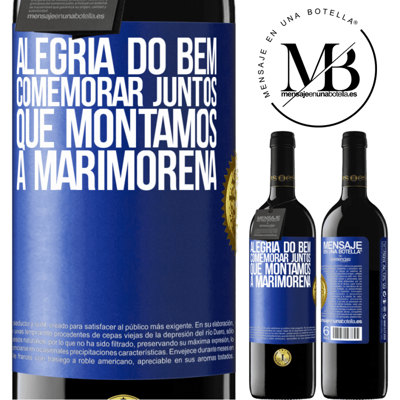 39,95 € Envio grátis | Vinho tinto Edição RED MBE Reserva Alegria do bem, comemorar juntos que montamos a marimorena Etiqueta Azul. Etiqueta personalizável Reserva 12 Meses Colheita 2016 Tempranillo
