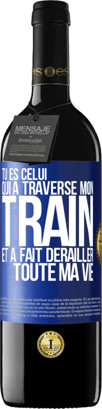 39,95 € Envoi gratuit | Vin rouge Édition RED MBE Réserve Tu es celui qui a traversé mon train et a fait dérailler toute ma vie Étiquette Bleue. Étiquette personnalisable Réserve 12 Mois Récolte 2016 Tempranillo