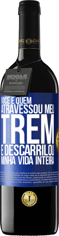 «Você é quem atravessou meu trem e descarrilou minha vida inteira» Edição RED MBE Reserva