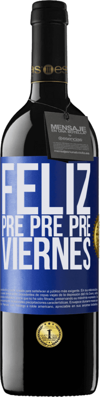 39,95 € | Vino Tinto Edición RED MBE Reserva Feliz pre pre pre viernes Etiqueta Azul. Etiqueta personalizable Reserva 12 Meses Cosecha 2016 Tempranillo