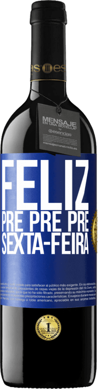 39,95 € | Vinho tinto Edição RED MBE Reserva Feliz pré pré pré sexta-feira Etiqueta Azul. Etiqueta personalizável Reserva 12 Meses Colheita 2015 Tempranillo