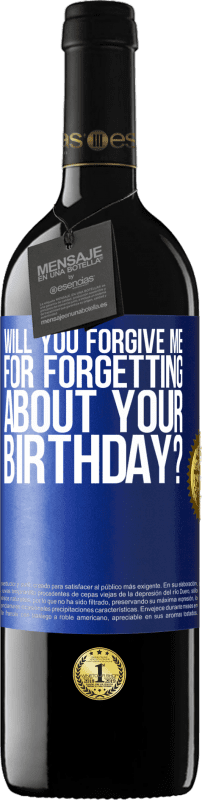 39,95 € Free Shipping | Red Wine RED Edition MBE Reserve Will you forgive me for forgetting about your birthday? Blue Label. Customizable label Reserve 12 Months Harvest 2015 Tempranillo