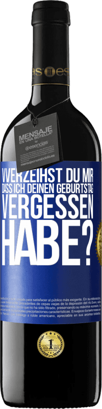 39,95 € | Rotwein RED Ausgabe MBE Reserve Vverzeihst du mir, dass ich deinen Geburtstag vergessen habe? Blaue Markierung. Anpassbares Etikett Reserve 12 Monate Ernte 2015 Tempranillo