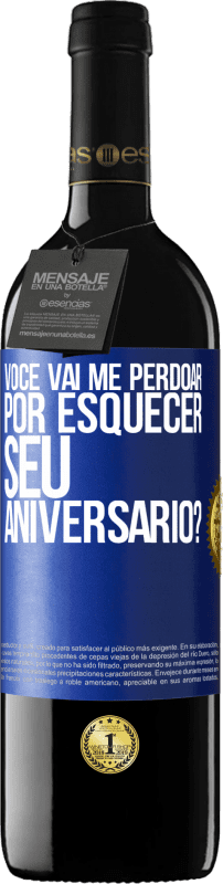 39,95 € | Vinho tinto Edição RED MBE Reserva Você vai me perdoar por esquecer seu aniversário? Etiqueta Azul. Etiqueta personalizável Reserva 12 Meses Colheita 2015 Tempranillo