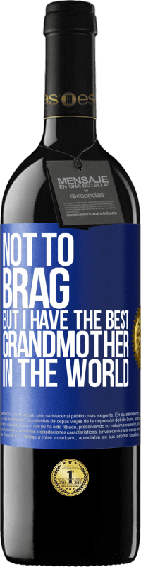 «Not to brag, but I have the best grandmother in the world» RED Edition MBE Reserve
