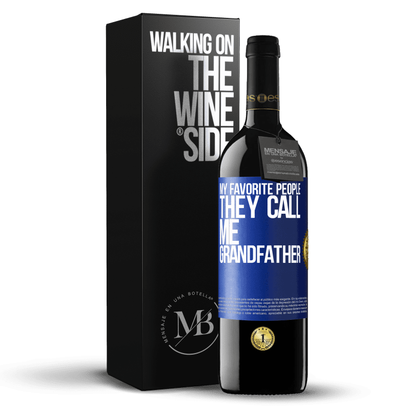 39,95 € Free Shipping | Red Wine RED Edition MBE Reserve My favorite people, they call me grandfather Blue Label. Customizable label Reserve 12 Months Harvest 2014 Tempranillo
