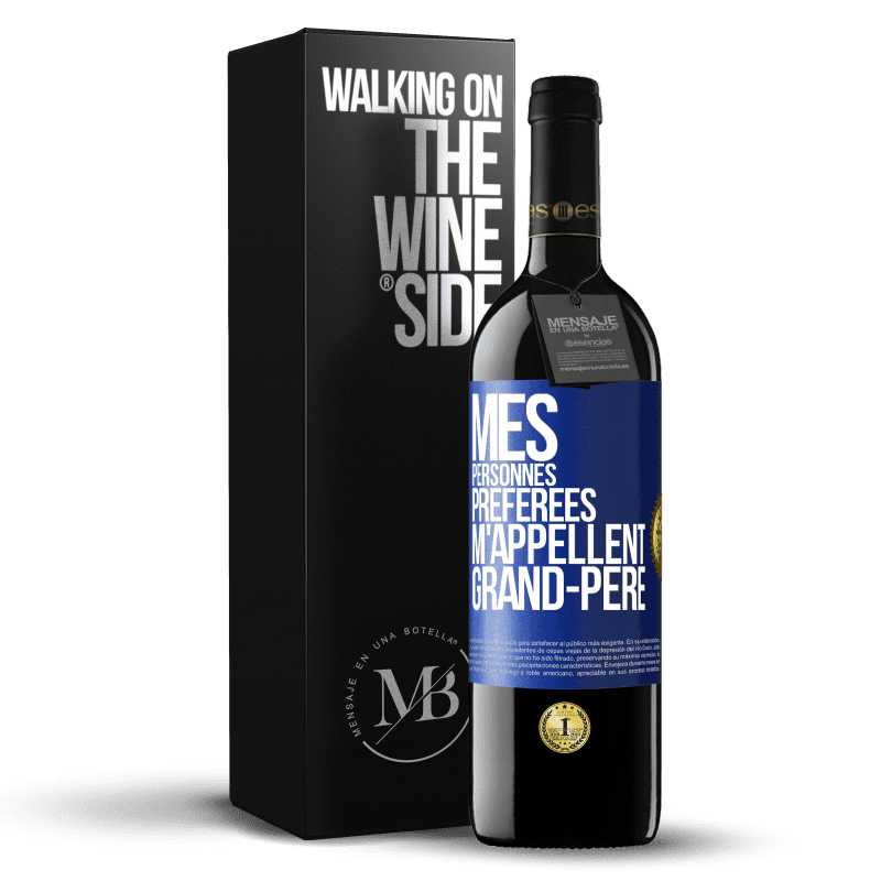 39,95 € Envoi gratuit | Vin rouge Édition RED MBE Réserve Mes personnes préférées m'appellent grand-père Étiquette Bleue. Étiquette personnalisable Réserve 12 Mois Récolte 2015 Tempranillo