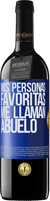 39,95 € | Vino Tinto Edición RED MBE Reserva Mis personas favoritas, me llaman abuelo Etiqueta Azul. Etiqueta personalizable Reserva 12 Meses Cosecha 2015 Tempranillo