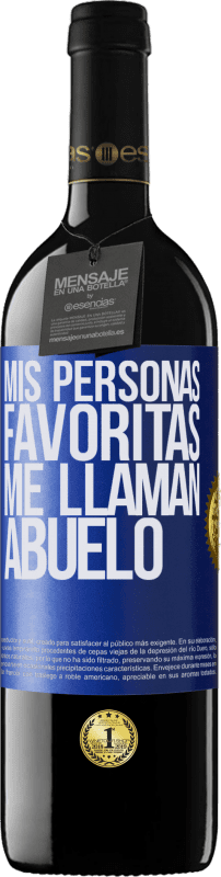 39,95 € Envío gratis | Vino Tinto Edición RED MBE Reserva Mis personas favoritas, me llaman abuelo Etiqueta Azul. Etiqueta personalizable Reserva 12 Meses Cosecha 2016 Tempranillo