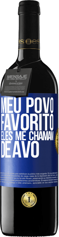 39,95 € Envio grátis | Vinho tinto Edição RED MBE Reserva Meu povo favorito, eles me chamam de avô Etiqueta Azul. Etiqueta personalizável Reserva 12 Meses Colheita 2015 Tempranillo