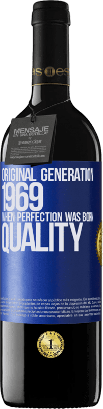 39,95 € | Vino Tinto Edición RED MBE Reserva Original generation. 1969. When perfection was born. Quality Etiqueta Azul. Etiqueta personalizable Reserva 12 Meses Cosecha 2014 Tempranillo