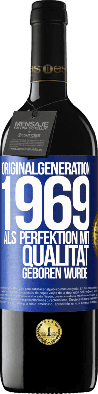 39,95 € | Rotwein RED Ausgabe MBE Reserve Originalgeneration 1969 Als Perfektion mit Qualität geboren wurde Blaue Markierung. Anpassbares Etikett Reserve 12 Monate Ernte 2014 Tempranillo