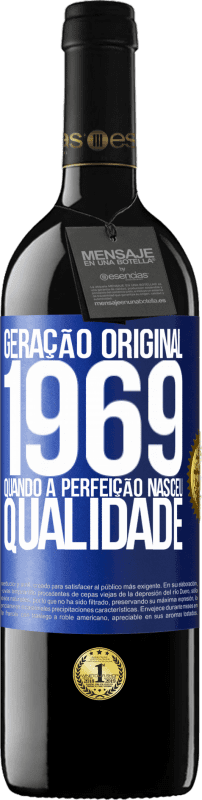 «Geração original. 1969. Quando a perfeição nasceu. Qualidade» Edição RED MBE Reserva