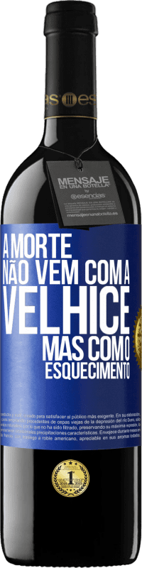 39,95 € Envio grátis | Vinho tinto Edição RED MBE Reserva A morte não vem com a velhice, mas com o esquecimento Etiqueta Azul. Etiqueta personalizável Reserva 12 Meses Colheita 2016 Tempranillo