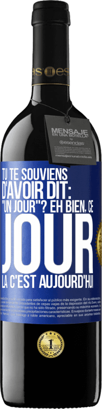 39,95 € Envoi gratuit | Vin rouge Édition RED MBE Réserve Tu te souviens d'avoir dit: "un jour"? Eh bien, ce jour là c'est aujourd'hui Étiquette Bleue. Étiquette personnalisable Réserve 12 Mois Récolte 2016 Tempranillo