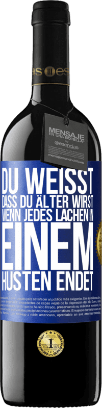 39,95 € | Rotwein RED Ausgabe MBE Reserve Du weißt, dass du älter wirst, wenn jedes Lachen in einem Husten endet Blaue Markierung. Anpassbares Etikett Reserve 12 Monate Ernte 2015 Tempranillo