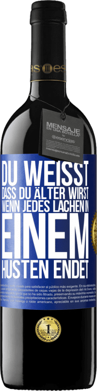 39,95 € | Rotwein RED Ausgabe MBE Reserve Du weißt, dass du älter wirst, wenn jedes Lachen in einem Husten endet Blaue Markierung. Anpassbares Etikett Reserve 12 Monate Ernte 2016 Tempranillo