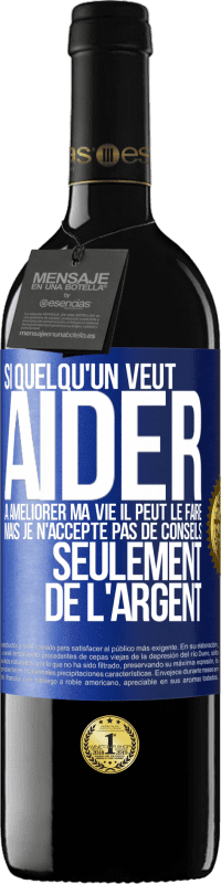 39,95 € Envoi gratuit | Vin rouge Édition RED MBE Réserve Si quelqu'un veut aider à améliorer ma vie il peut le faire. Mais je n'accepte pas de conseils, seulement de l'argent Étiquette Bleue. Étiquette personnalisable Réserve 12 Mois Récolte 2016 Tempranillo