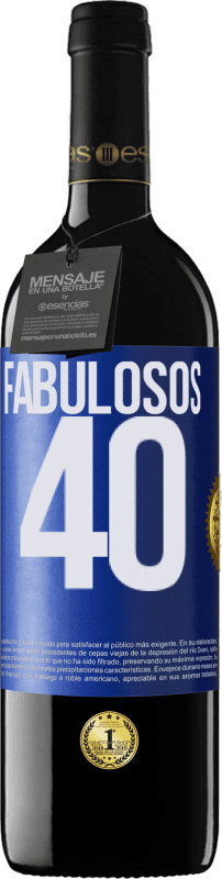 39,95 € | Vino Tinto Edición RED MBE Reserva Fabulosos 40 Etiqueta Azul. Etiqueta personalizable Reserva 12 Meses Cosecha 2014 Tempranillo