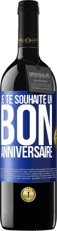 39,95 € | Vin rouge Édition RED MBE Réserve Je te souhaite un bon anniversaire Étiquette Bleue. Étiquette personnalisable Réserve 12 Mois Récolte 2015 Tempranillo