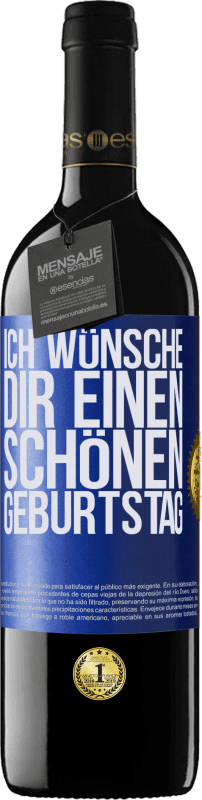 39,95 € Kostenloser Versand | Rotwein RED Ausgabe MBE Reserve Ich wünsche dir einen schönen Geburtstag Blaue Markierung. Anpassbares Etikett Reserve 12 Monate Ernte 2016 Tempranillo