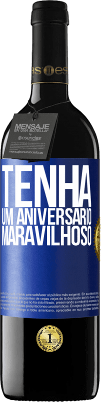 39,95 € Envio grátis | Vinho tinto Edição RED MBE Reserva Tenha um aniversário maravilhoso Etiqueta Azul. Etiqueta personalizável Reserva 12 Meses Colheita 2016 Tempranillo
