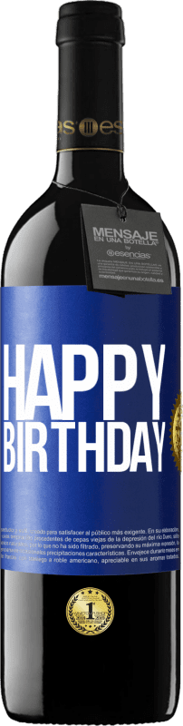 39,95 € | Red Wine RED Edition MBE Reserve Happy birthday Blue Label. Customizable label Reserve 12 Months Harvest 2015 Tempranillo