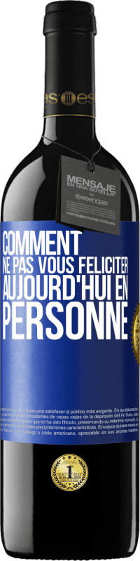 39,95 € | Vin rouge Édition RED MBE Réserve Comment ne pas vous féliciter aujourd'hui, en personne Étiquette Bleue. Étiquette personnalisable Réserve 12 Mois Récolte 2015 Tempranillo