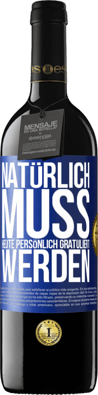 39,95 € | Rotwein RED Ausgabe MBE Reserve Natürlich muss heute persönlich gratuliert werden Blaue Markierung. Anpassbares Etikett Reserve 12 Monate Ernte 2015 Tempranillo