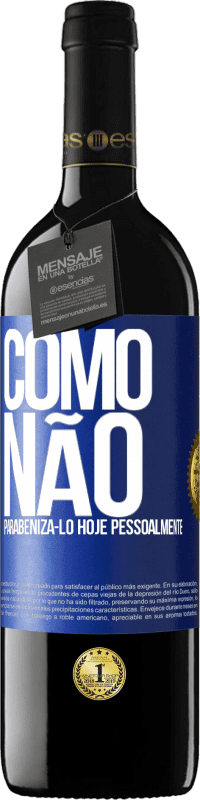 39,95 € | Vinho tinto Edição RED MBE Reserva Como não parabenizá-lo hoje, pessoalmente Etiqueta Azul. Etiqueta personalizável Reserva 12 Meses Colheita 2015 Tempranillo