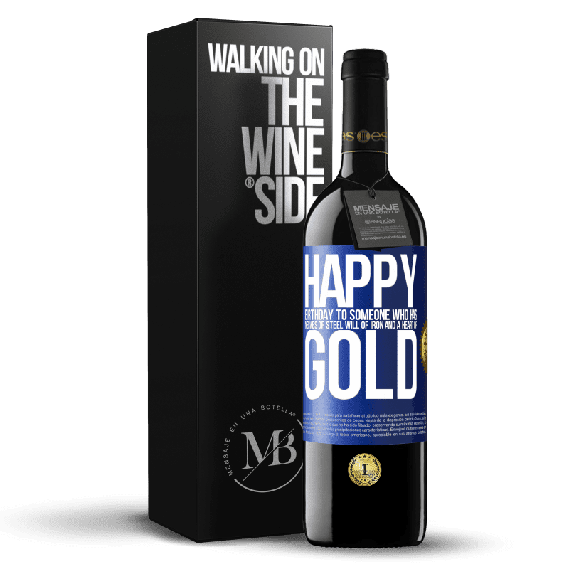 39,95 € Free Shipping | Red Wine RED Edition MBE Reserve Happy birthday to someone who has nerves of steel, will of iron and a heart of gold Blue Label. Customizable label Reserve 12 Months Harvest 2014 Tempranillo