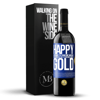 «Happy birthday to someone who has nerves of steel, will of iron and a heart of gold» RED Edition MBE Reserve