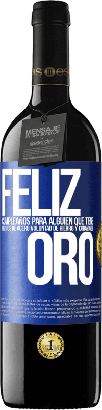 39,95 € | Vino Tinto Edición RED MBE Reserva Feliz cumpleaños, para alguien que tiene, nervios de acero, voluntad de hierro y corazón de oro Etiqueta Azul. Etiqueta personalizable Reserva 12 Meses Cosecha 2015 Tempranillo