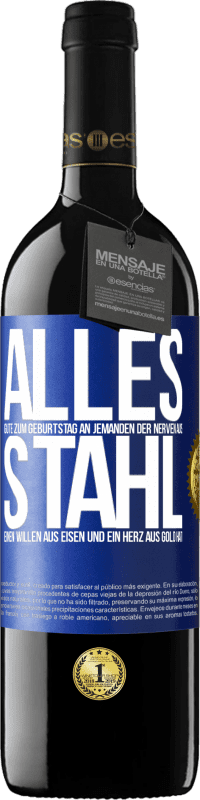 39,95 € | Rotwein RED Ausgabe MBE Reserve Alles Gute zum Geburtstag an jemanden der Nerven aus Stahl, einen Willen aus Eisen und ein Herz aus Gold hat Blaue Markierung. Anpassbares Etikett Reserve 12 Monate Ernte 2015 Tempranillo