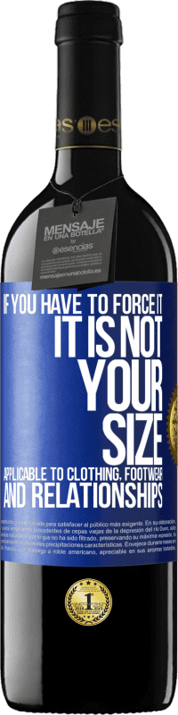 «If you have to force it, it is not your size. Applicable to clothing, footwear and relationships» RED Edition MBE Reserve