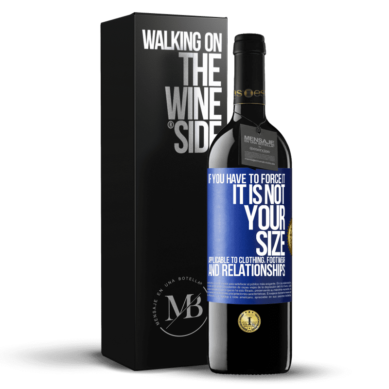 39,95 € Free Shipping | Red Wine RED Edition MBE Reserve If you have to force it, it is not your size. Applicable to clothing, footwear and relationships Blue Label. Customizable label Reserve 12 Months Harvest 2014 Tempranillo