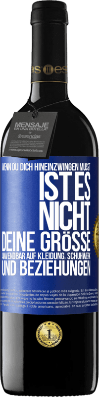 «Wenn du dich hineinzwingen musst, ist es nicht deine Größe. Anwendbar auf Kleidung, Schuhwerk und Beziehungen» RED Ausgabe MBE Reserve