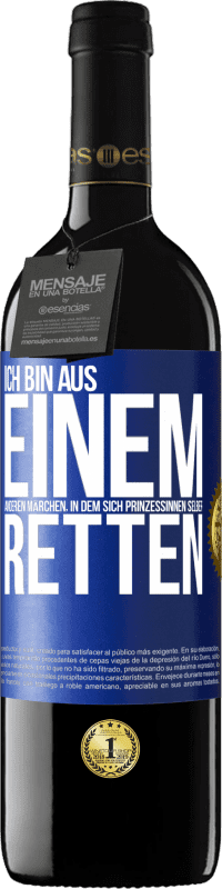 Kostenloser Versand | Rotwein RED Ausgabe MBE Reserve Ich bin aus einem anderen Märchen, in dem sich Prinzessinnen selber retten Blaue Markierung. Anpassbares Etikett Reserve 12 Monate Ernte 2014 Tempranillo