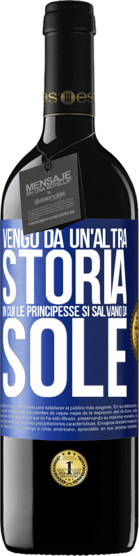 Spedizione Gratuita | Vino rosso Edizione RED MBE Riserva Vengo da un'altra storia in cui le principesse si salvano da sole Etichetta Blu. Etichetta personalizzabile Riserva 12 Mesi Raccogliere 2014 Tempranillo