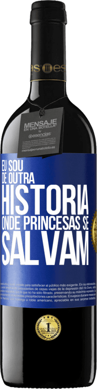 Envio grátis | Vinho tinto Edição RED MBE Reserva Eu sou de outra história onde princesas se salvam Etiqueta Azul. Etiqueta personalizável Reserva 12 Meses Colheita 2014 Tempranillo